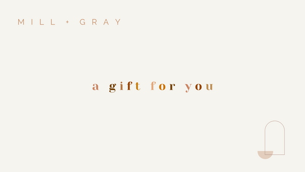 Mill + Gray Gift Card