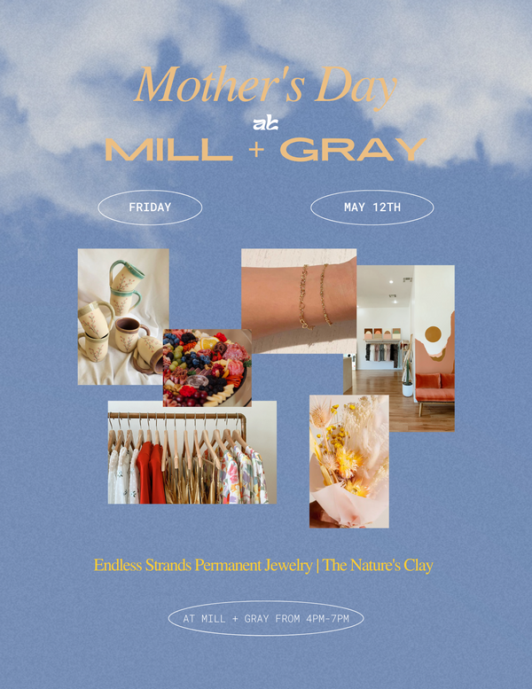 Mother's Day at Mill + Gray