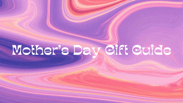 Mother's Day- Gift Guide for Mom