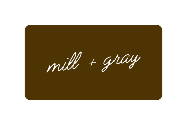 Mill + Gray Gift Card